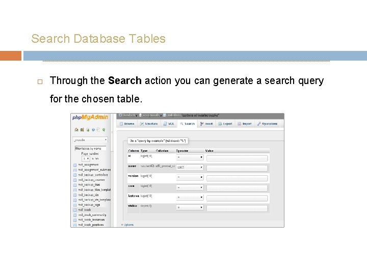 Search Database Tables Through the Search action you can generate a search query for
