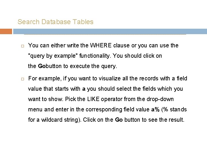 Search Database Tables You can either write the WHERE clause or you can use