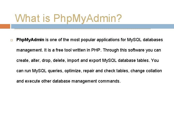 What is Php. My. Admin? Php. My. Admin is one of the most popular