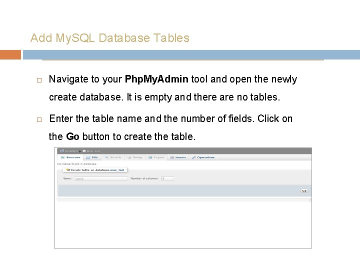 Add My. SQL Database Tables Navigate to your Php. My. Admin tool and open