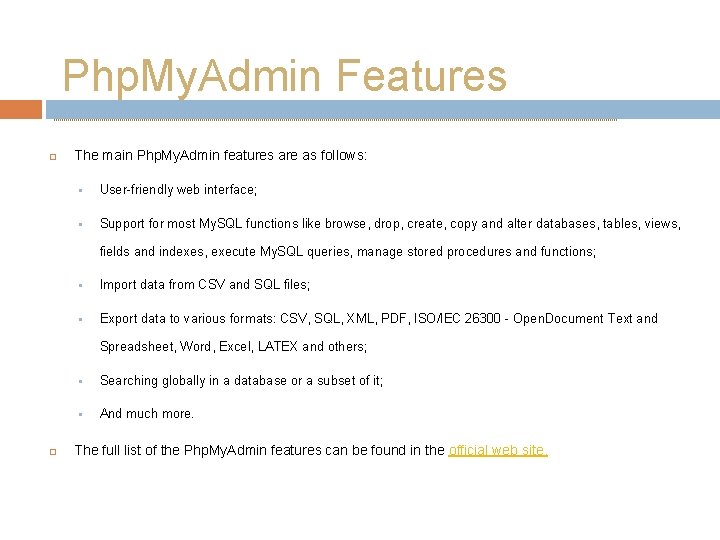 Php. My. Admin Features The main Php. My. Admin features are as follows: §