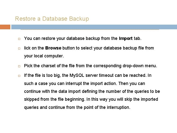 Restore a Database Backup You can restore your database backup from the Import tab.