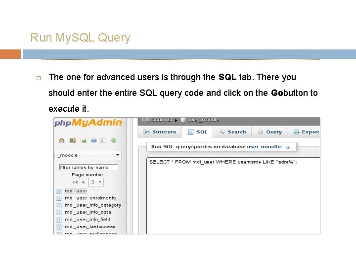 Run My. SQL Query The one for advanced users is through the SQL tab.