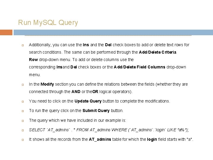 Run My. SQL Query Additionally, you can use the Ins and the Del check