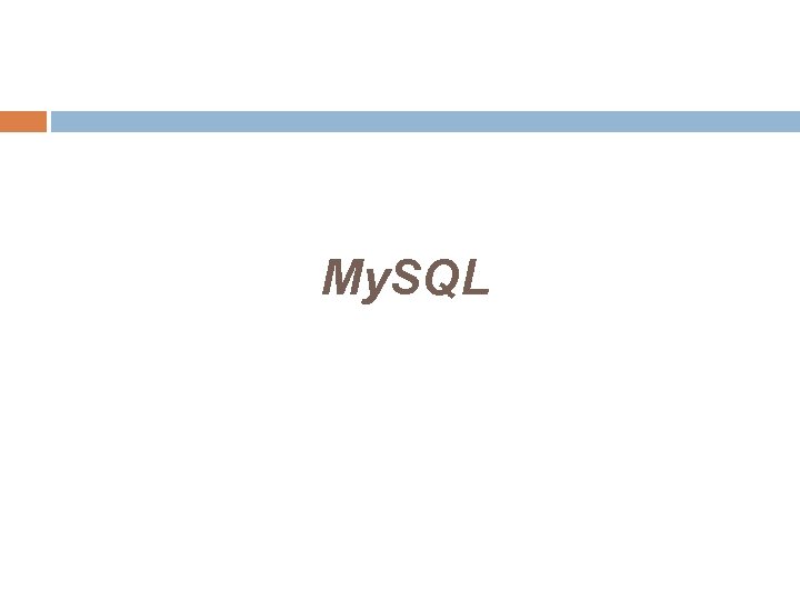  My. SQL 
