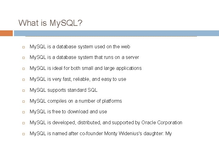 What is My. SQL? My. SQL is a database system used on the web