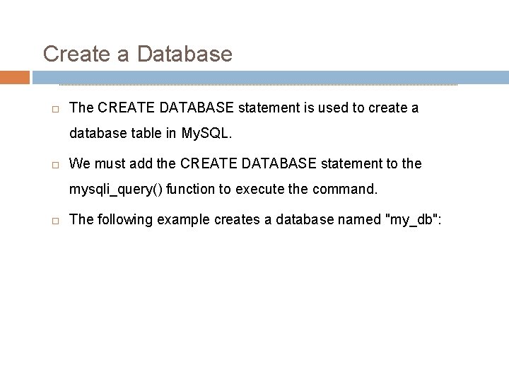 Create a Database The CREATE DATABASE statement is used to create a database table