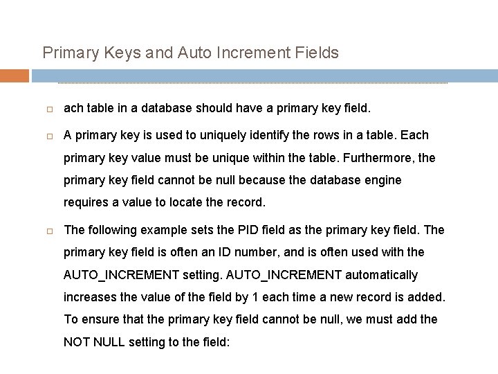 Primary Keys and Auto Increment Fields ach table in a database should have a