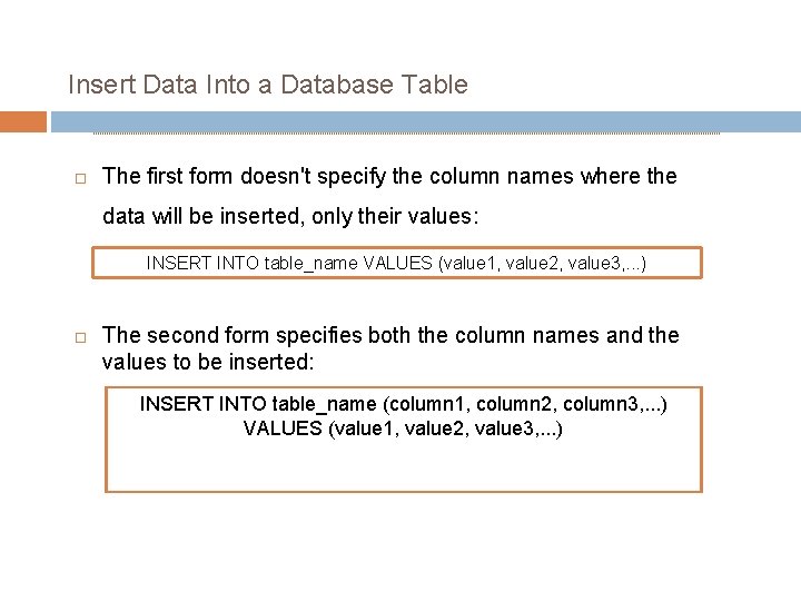 Insert Data Into a Database Table The first form doesn't specify the column names