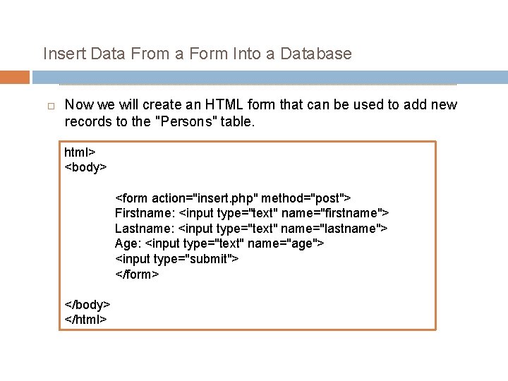 Insert Data From a Form Into a Database Now we will create an HTML