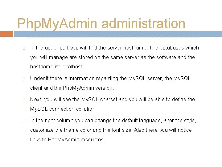 Php. My. Admin administration In the upper part you will find the server hostname.