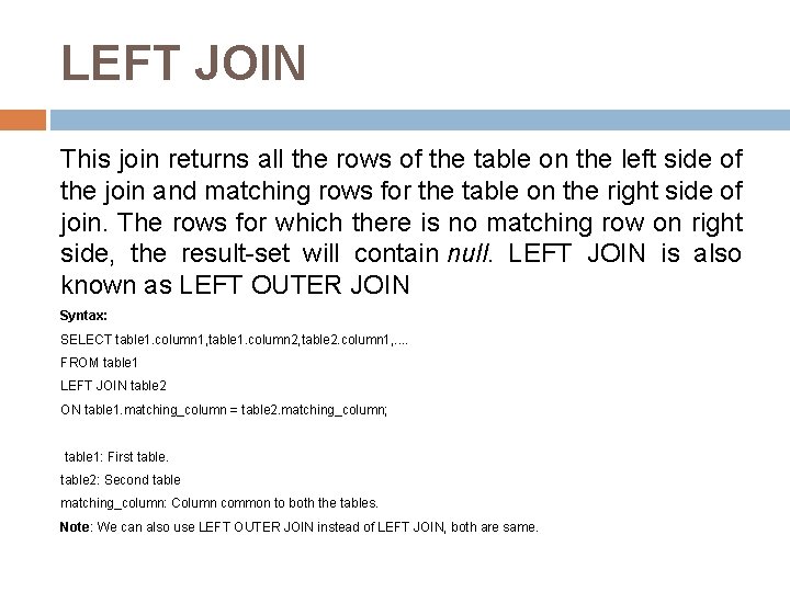 LEFT JOIN This join returns all the rows of the table on the left