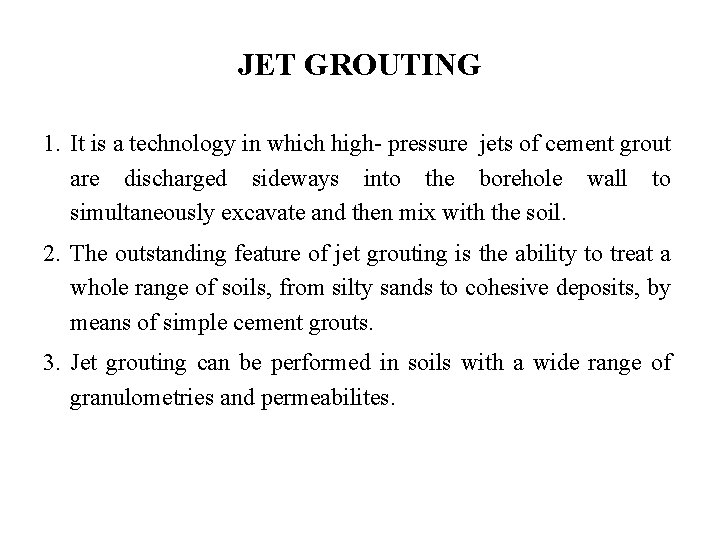 JET GROUTING 1. It is a technology in which high- pressure jets of cement