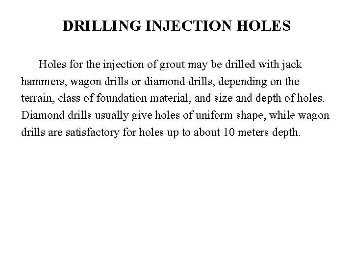 DRILLING INJECTION HOLES Holes for the injection of grout may be drilled with jack