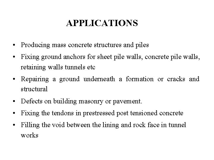 APPLICATIONS • Producing mass concrete structures and piles • Fixing ground anchors for sheet