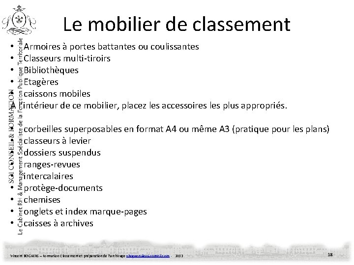 Le mobilier de classement • Armoires à portes battantes ou coulissantes • Classeurs multi-tiroirs