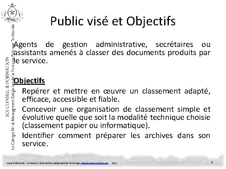 Public visé et Objectifs Agents de gestion administrative, secrétaires ou assistants amenés à classer