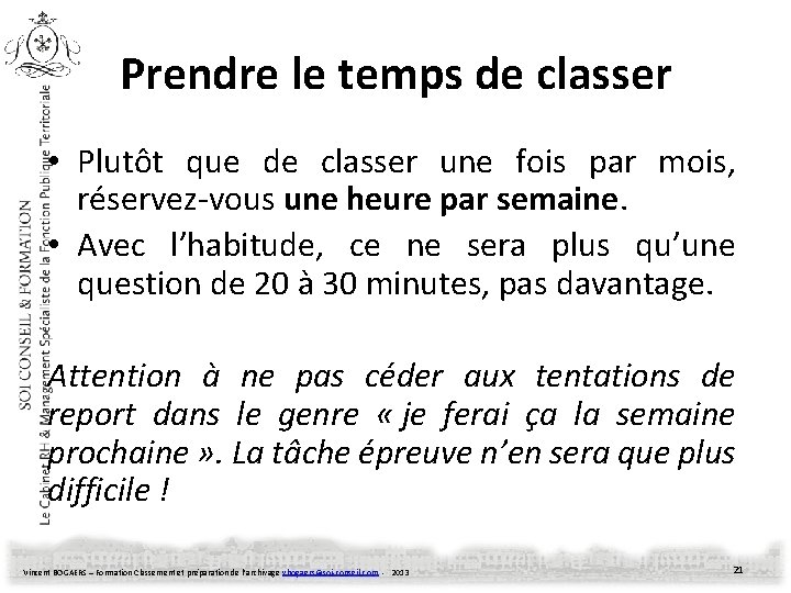 Prendre le temps de classer • Plutôt que de classer une fois par mois,