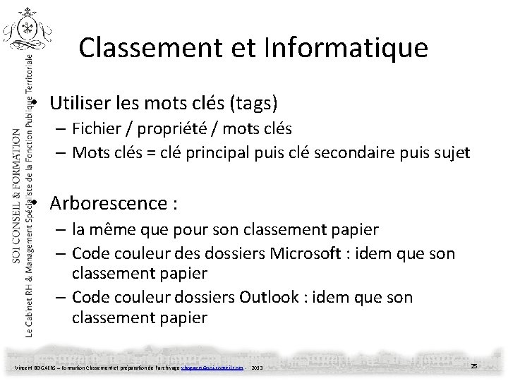 Classement et Informatique • Utiliser les mots clés (tags) – Fichier / propriété /