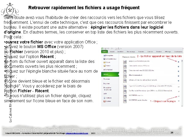 Retrouver rapidement les fichiers a usage fréquent Sans doute avez-vous l'habitude de créer des