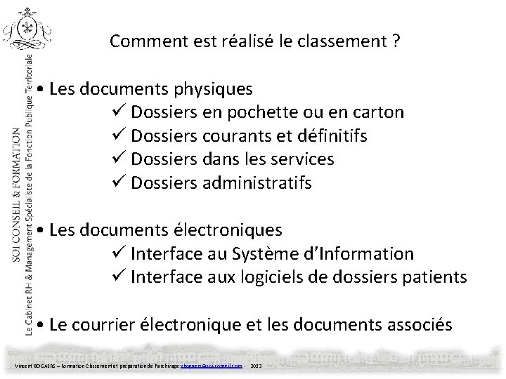 Comment est réalisé le classement ? • Les documents physiques ü Dossiers en pochette