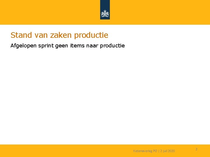 Stand van zaken productie Afgelopen sprint geen items naar productie Ketenoverleg PO | 2