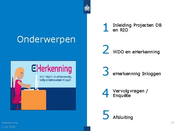 Onderwerpen e. Herkenning 2 juli 2020 1 Inleiding Projecten DB en RIO 2 WDO