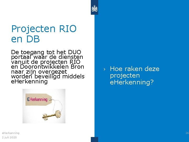 Projecten RIO en DB De toegang tot het DUO portaal waar de diensten vanuit