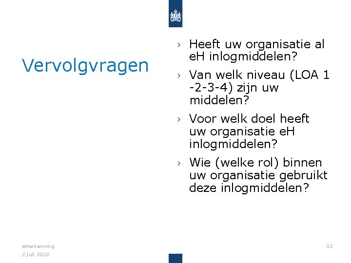 Vervolgvragen e. Herkenning 2 juli 2020 › Heeft uw organisatie al e. H inlogmiddelen?