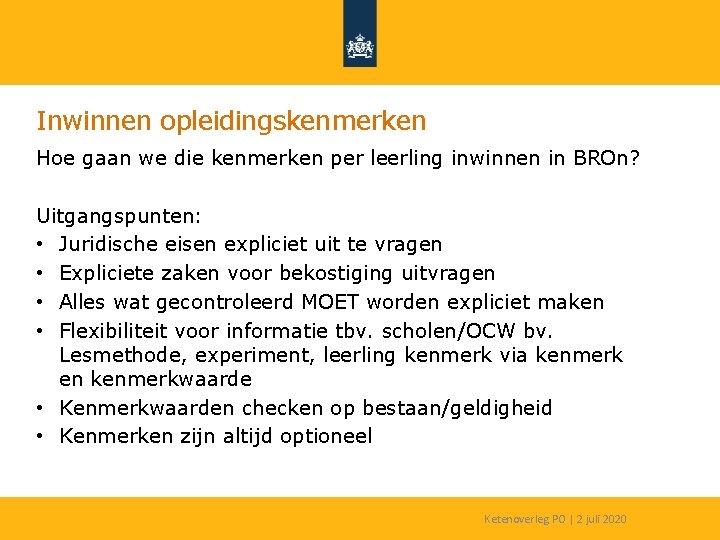 Inwinnen opleidingskenmerken Hoe gaan we die kenmerken per leerling inwinnen in BROn? Uitgangspunten: •