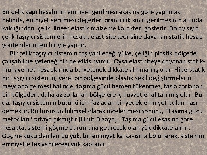 Bir çelik yapı hesabının emniyet gerilmesi esasına göre yapılması halinde, emniyet gerilmesi değerleri orantılılık