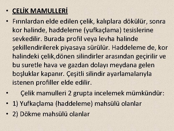  • ÇELİK MAMULLERİ • Fırınlardan elde edilen çelik, kalıplara dökülür, sonra kor halinde,