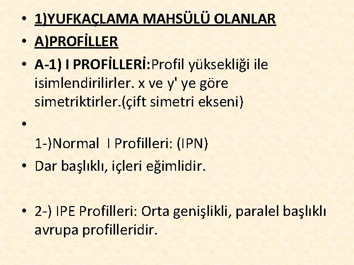  • 1)YUFKAÇLAMA MAHSÜLÜ OLANLAR • A)PROFİLLER • A-1) I PROFİLLERİ: Profil yüksekliği ile