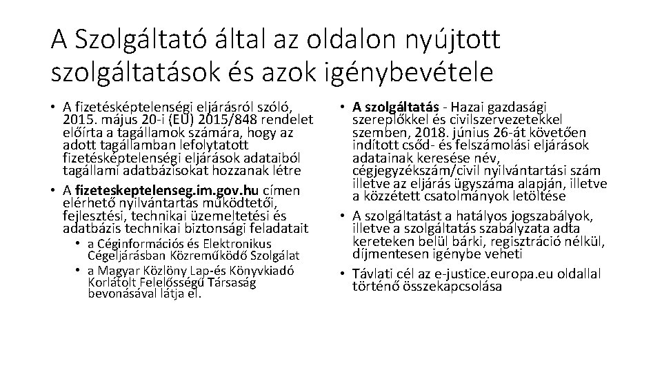 A Szolgáltató által az oldalon nyújtott szolgáltatások és azok igénybevétele • A fizetésképtelenségi eljárásról