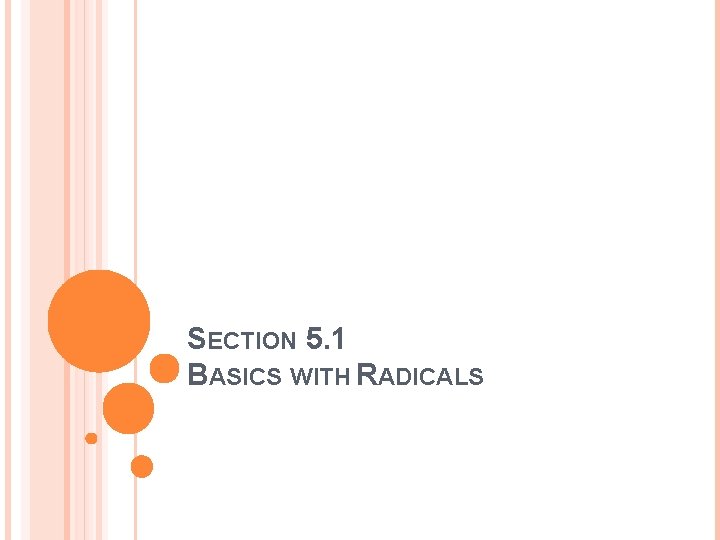 SECTION 5. 1 BASICS WITH RADICALS 