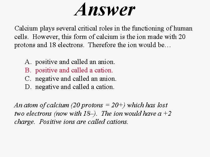 Answer Calcium plays several critical roles in the functioning of human cells. However, this