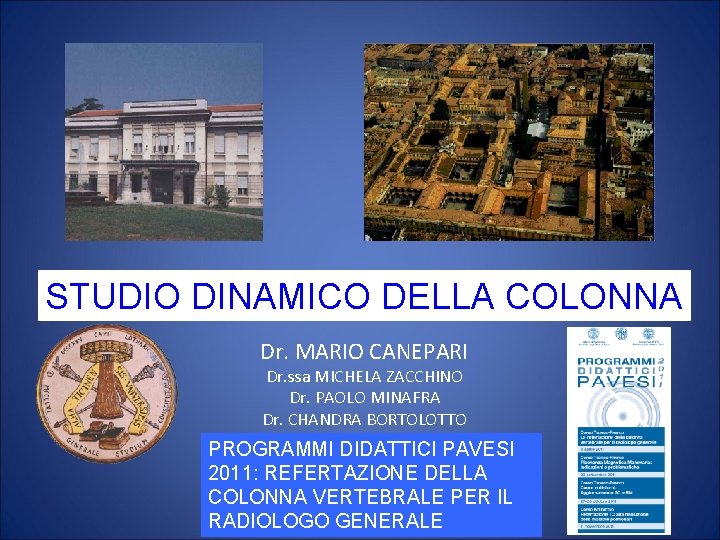 STUDIO DINAMICO DELLA COLONNA Dr. MARIO CANEPARI Dr. ssa MICHELA ZACCHINO Dr. PAOLO MINAFRA