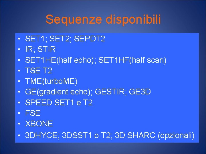 Sequenze disponibili • • • SET 1; SET 2; SEPDT 2 IR; STIR SET