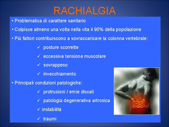 RACHIALGIA • Problematica di carattere sanitario • Colpisce almeno una volta nella vita il