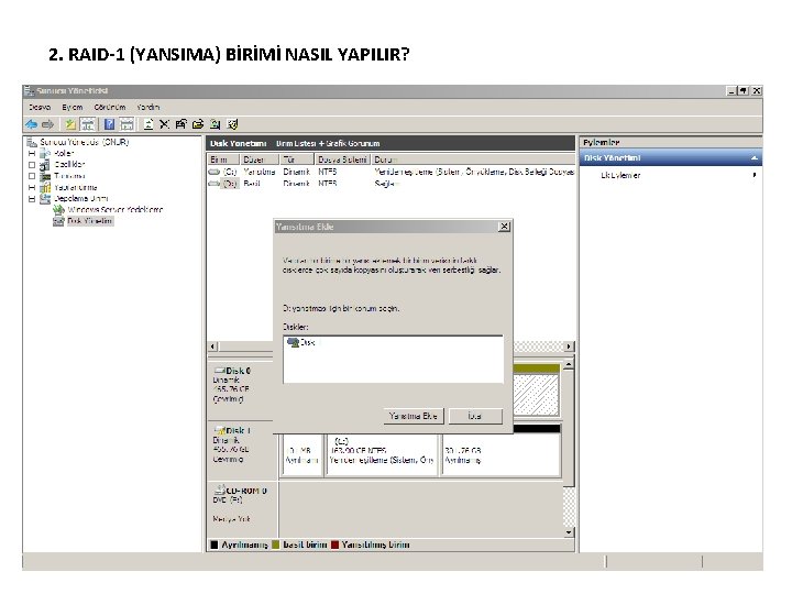 2. RAID-1 (YANSIMA) BİRİMİ NASIL YAPILIR? 