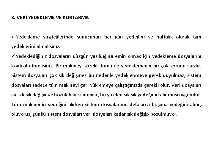 8. VERİ YEDEKLEME VE KURTARMA üYedekleme stratejilerinde sunucunun her gün yedeğini ve haftalık olarak