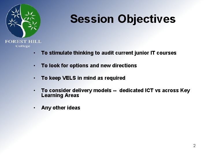 Session Objectives • To stimulate thinking to audit current junior IT courses • To