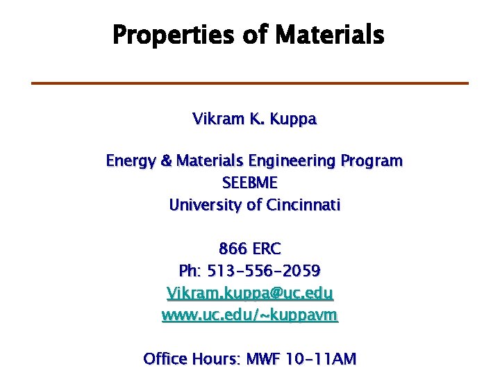 Properties of Materials Vikram K. Kuppa Energy & Materials Engineering Program SEEBME University of