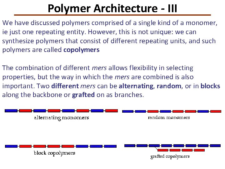 Polymer Architecture - III We have discussed polymers comprised of a single kind of