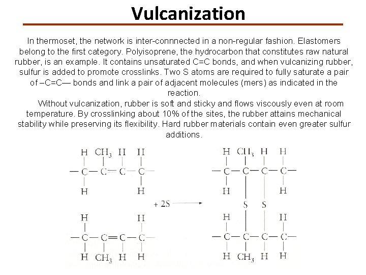 Vulcanization In thermoset, the network is inter-connnected in a non-regular fashion. Elastomers belong to
