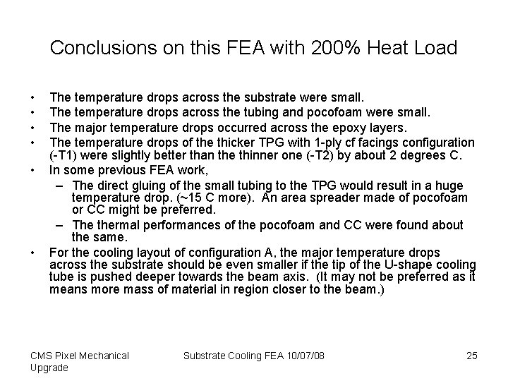 Conclusions on this FEA with 200% Heat Load • • • The temperature drops Conclusions on this FEA with 200% Heat Load • • • The temperature drops