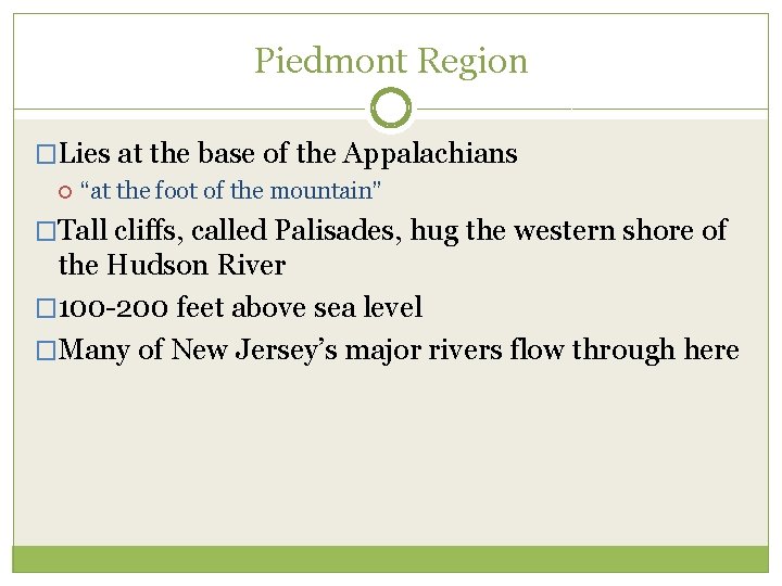 Piedmont Region �Lies at the base of the Appalachians “at the foot of the