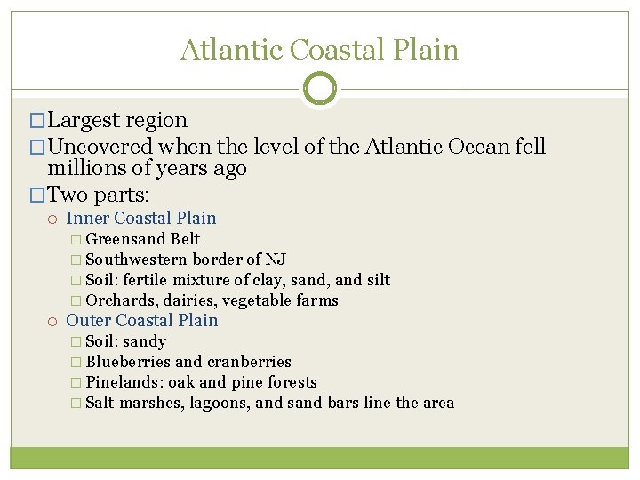 Atlantic Coastal Plain �Largest region �Uncovered when the level of the Atlantic Ocean fell