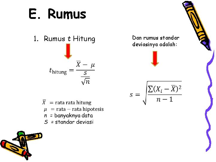 E. Rumus 1. Rumus t Hitung Dan rumus standar deviasinya adalah: 