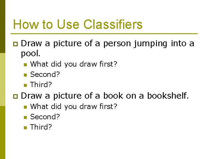 How to Use Classifiers p Draw a picture of a person jumping into a